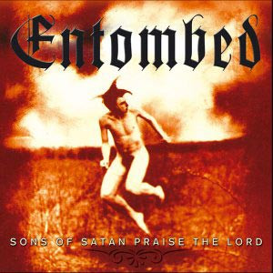 ENTOMBED - SONS OF SATAN PRAISE THE LORD uk original pressing (2CD)
