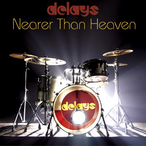 THE DELAYS - NEARER THAN HEAVEN/ Whenever you fall, i die (acoustic) UK (7")