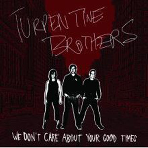 TURPENTINE BROTHERS - WE DON'T CARE ABOUT YOUR GOOD TIMES Coloured Vinyl (LP)
