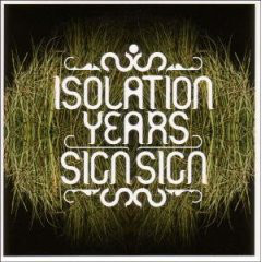 ISOLATION YEARS - SIGN, SIGN (LP)