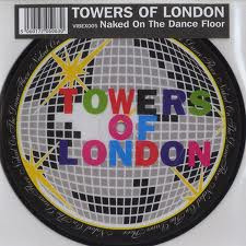 TOWERS OF LONDON - NAKED ON THE DANCE FLOOR (7")