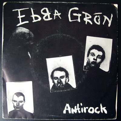 EBBA GRÖN - ANTIROCK Profit / Ung & Sänkt Classic Swedish punk, Glued sleeve (7")