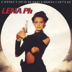PHILIPSSON, LENA - A WOMAN'S GOTTA DO WHAT A WOMAN'S GOTTA DO Swedish 1991 album (LP)