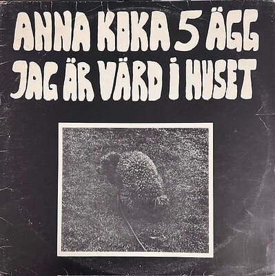 ANNA KOKA 5 ÄGG JAG ÄR VÄRD I HUSET - S/T Original 1975 progg cult monster, (LP)