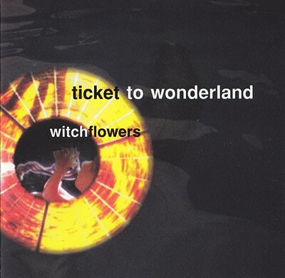 TICKET TO WONDERLAND - WITCHFLOWER (CD)