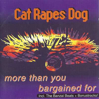 CAT RAPES DOG - MORE THAN YOU BARGAINED FOR collection of rare tracks and some new, 1988-1994, Great (CD)