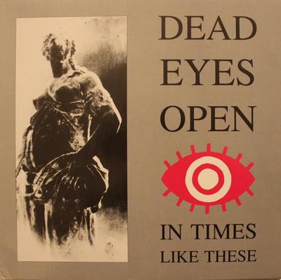 DEAD EYES OPEN - IN TIMES LIKE THESE (LP)