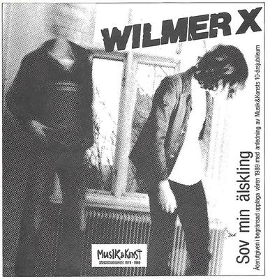WILMER X - SOV MIN ÄLSKLING / SÄJ DIN MAMMA & DIN PAPPA 1989 re-issue, Unplayed Copy! (7")
