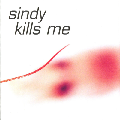 SINDY KILLS ME - S/T (CD)