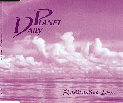 DAILY PLANET - RADIOACTIVE LOVE (CDM)