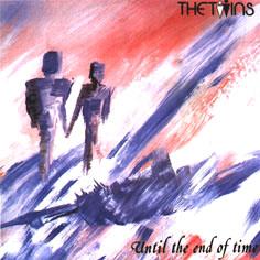 TWINS, THE - UNTIL THE END OF TIME     one of the great 80's bands! (CD)