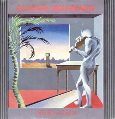 CLASSIX NOUVEAUX - NEVER AGAIN UK 1981, classic synthpop/new romantic (7")