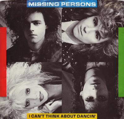 MISSING PERSONS - I CAN'T THINK ABOUT DANCING     US, Synthpop New Romantic 1986, Rare (7")