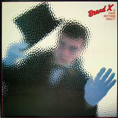 BRAND X - IS THERE ANYTHING ABOUT? Featuring a.o. Phil Collins. Scandinavian original pressing (LP)