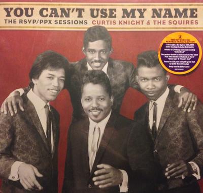 CURTIS KNIGHT & THE SQUIRES WITH JIMI HENDRIX - YOU CAN'T USE MY NAME 1965-66 Recordings, Hendrix Family edition (LP)