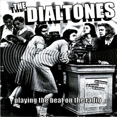 THE DIALTONES - PLAYING THE BEAT ON THE RADIO (7")