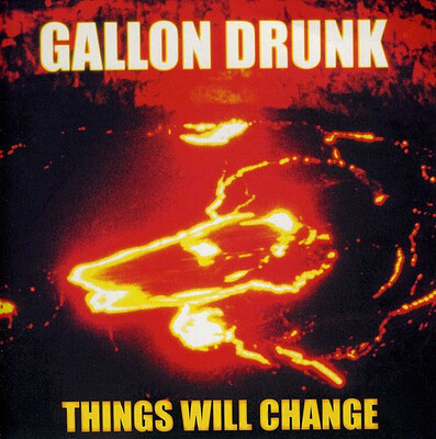 GALLON DRUNK - THINGS WILL CHANGE+1 UK Sweet Nothing (7")
