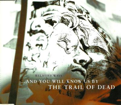 And You Will Know Us By The Trail Of Dead - RELATIVE WAYS  Radio Edit/Album   2 track UK radiopromo. TODCDP1 (CDM)
