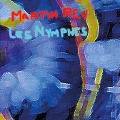 REV, MARTIN - LES NYMPHES Reissue of 2008 album (2LP)