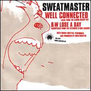 SWEATMASTER - WELL CONNECTED/ Lose a day (7")