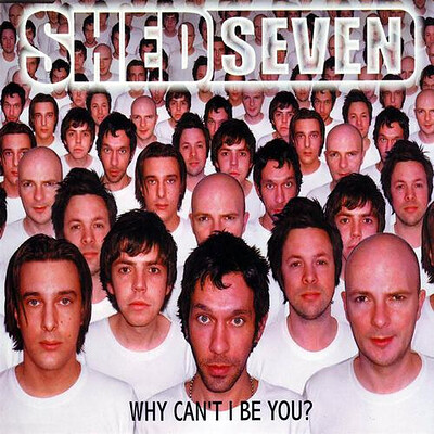SHED SEVEN - WHY CAN'T I BE YOU/Hanging on the outside UK (7")