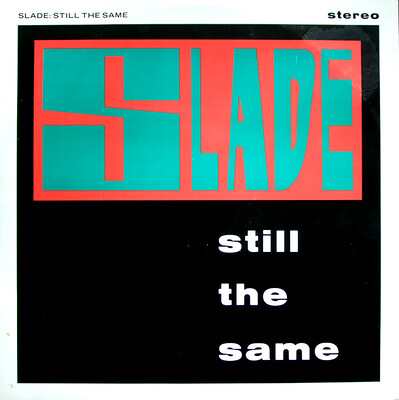 SLADE - STILL THE SAME / Gotta Go Home UK original pressing (7")