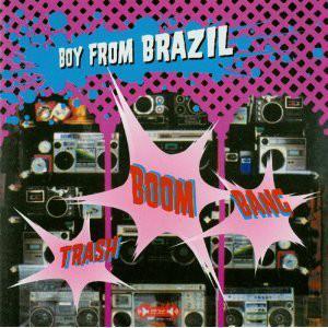 BOY FROM BRAZIL - THRASH! BOOM! BANG!" The perfect mix of THE CRAMPS and SUICIDE, TRASH! BOOM! BANG!" is the debut rel (MCD)