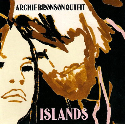 ARCHIE BRONSON OUTFIT - ISLANDS (7")
