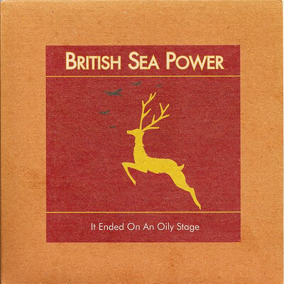 BRITISH SEA POWER - IT ENDED ON AN OILY STAGE (7")