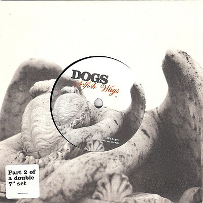 DOGS (UK) - SELFISH WAYS #2 #IS901 (7")