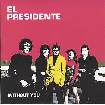 EL PRESIDENTE - WITHOUT YOU UK Coloured vinyl. (7")