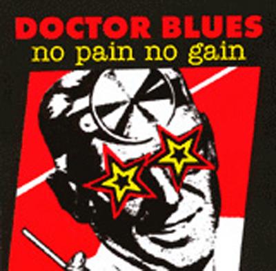 DOCTOR BLUES - NO PAIN NO GAIN (CD)