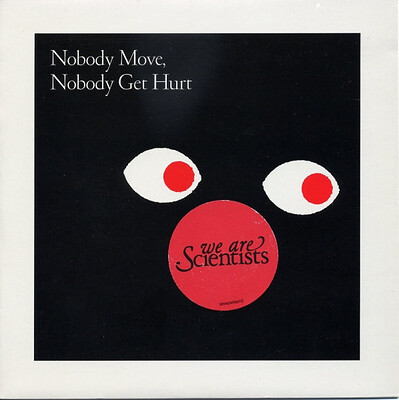 WE ARE SCIENTISTS - NOBODY MOVE, NOBODY GET HURT #1 (7")