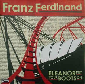 FRANZ FERDINAND - ELEANOR PUT YOUR BOOTS ON/ Ghost In A Ditch Lim. Ed.  #2 (7")