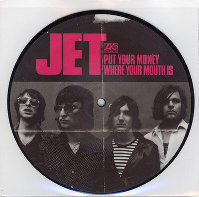 JET (AUSTRALIA) - #2- PUT YOUR MONEY WHERE YOUR MOUTH IS Picture Disc.. (7")