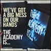 ACADEMY IS.. - WE'VE GOT A BIG MESS ON OUR HANDS (7")