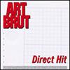 ART BRUT - DIRECT HIT (7")