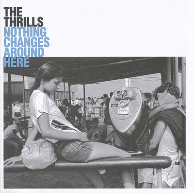 THRILLS, THE - NOTHING CHANGES AROUND HERE #2 (7")