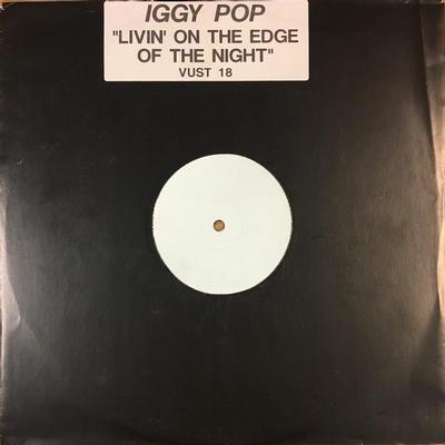 POP, IGGY - LIVIN ON THE EDGE OF THE NIGHT    UK Promo white label black cover  with sticker VUST18, Mint (12")