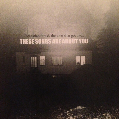 SEBASTIAN FORS  &  THE ONES THAT GOT AWAY - THESE SONGS ARE ABOUT YOU Swedish Alt-country (10")