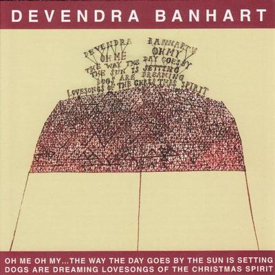 BANHART, DEVENDRA - Oh Me Oh My: Way the Day Goes Christmas Spirit (LP)