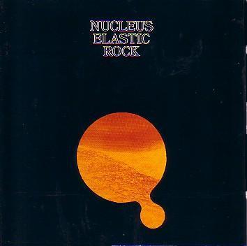 NUCLEUS - ELASTIC ROCK reissue of rare 1970 Jazz/Rock/fusion LP (LP)