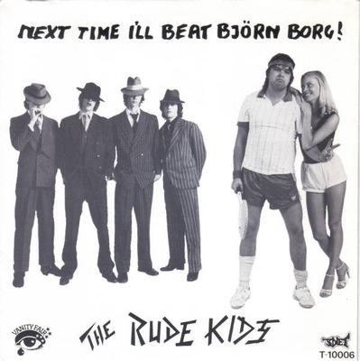 RUDE KIDS, THE - NEXT TIME I'LL BEAT BJÖRN BORG / Jealousy Rare and great Swedish punk/powerpop single from 1979. (7")