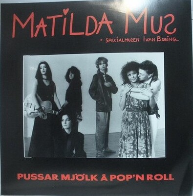 MATILDA MUS - PUSSAR MJÖLK Å POP'N ROLL Swedish 1986 alt. pop (LP)