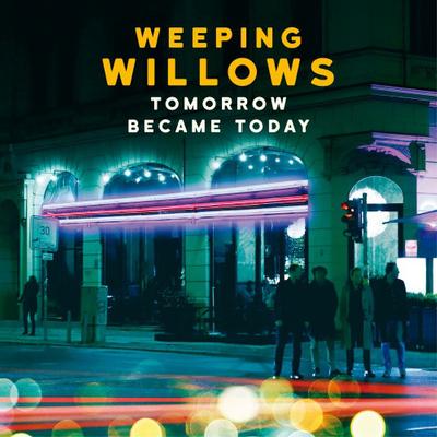 WEEPING WILLOWS - TOMORROW BECAME TODAY (LP)