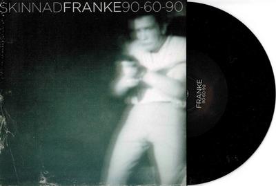 FRANKE - SKINNAD / 90-60-90 (7")