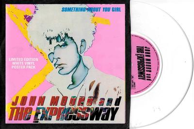 JOHN MOORE AND THE EXPRESSWAY - SOMETHING ABOUT YOU GIRL / Set It On Fire (7")