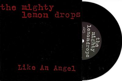 THE MIGHTY LEMON DROPS - LIKE AN ANGEL / Now She''s Gone (7")