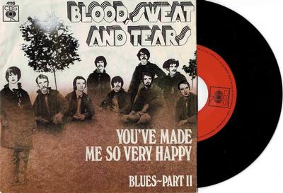 BLOOD, SWEAT AND TEARS - YOU'VE MADE ME SO VERY HAPPY / Blues - Part II dutch original (7")