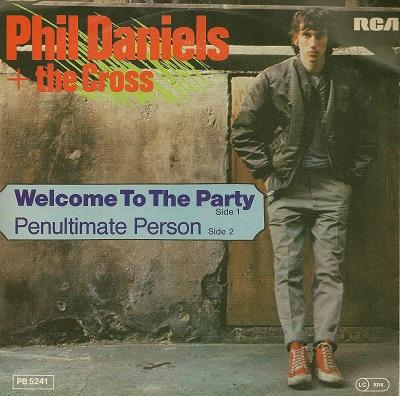 PHIL DANIELS AND THE CROSS - WELCOME TO THE PARTY / Penultimate Person   Pressed in Germany (7")